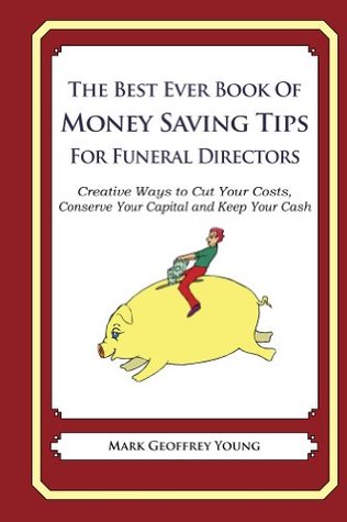 Download The Best Ever Book of Money Saving Tips for Funeral Directors - Mark Geoffrey Young file in ePub