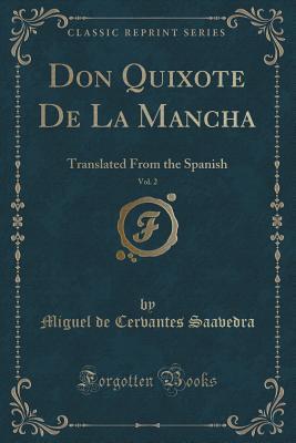 Full Download Don Quixote de la Mancha, Vol. 2: Translated from the Spanish - Miguel de Cervantes Saavedra | ePub