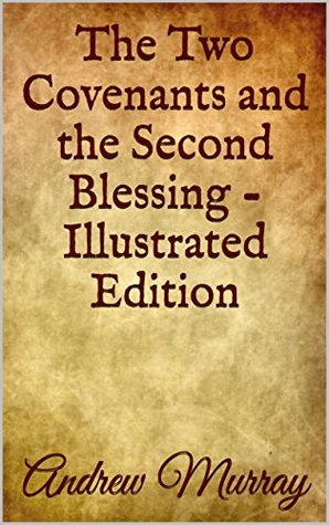 Download The Two Covenants and the Second Blessing - Illustrated Edition - Andrew Murray file in PDF