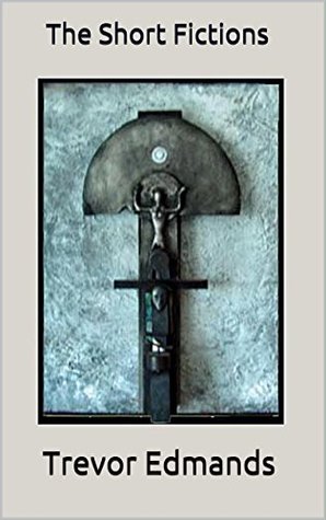 Full Download The Short Fictions (Lovers relatives and other enemies.) - Trevor Edmands file in PDF