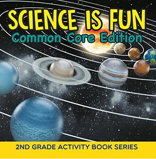 Read Online Science Is Fun (Common Core Edition) : 2nd Grade Activity Book Series - Baby Professor | PDF