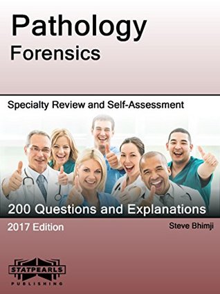 Download Pathology Forensics: Specialty Review and Self-Assessment (StatPearls Review Series Book 164) - Steve Bhimji file in PDF