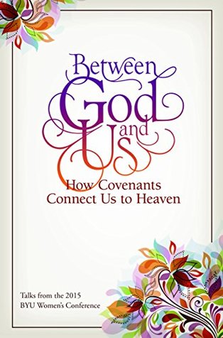 Read Between God and Us: How Covenants Connect Us to Heaven - Compilation | PDF