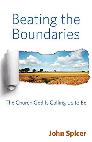 Download Beating the Boundaries: The Church God Is Calling Us to Be - John Spicer | PDF