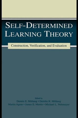 Read Self-determined Learning Theory: Construction, Verification, and Evaluation (The LEA Series on Special Education and Disability) - Deirdre K. Mithaug file in PDF