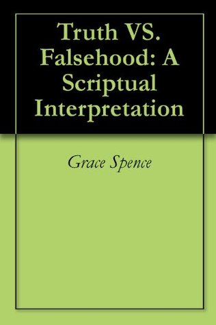 Full Download Truth VS. Falsehood: A Scriptual Interpretation - Grace Spence file in ePub