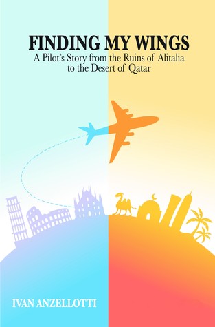 Download Finding my Wings. A Pilot's Story from the Ruins of Alitalia to the Desert of Qatar - Ivan Anzellotti file in PDF