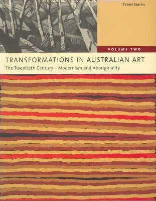 Download Transformations in Australian Art. Volume Two: The Twentieth Century - Modernism and Aboriginality - Terry Smith file in ePub