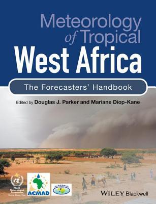 Read Meteorology of Tropical West Africa: The Forecasters' Handbook - Douglas J Parker | PDF