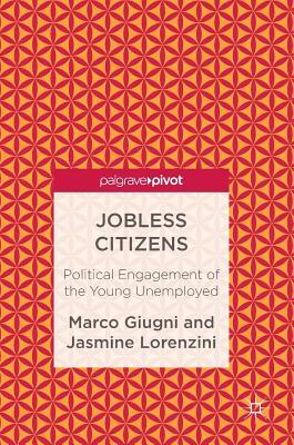 Download Jobless Citizens: Political Engagement of the Young Unemployed - Marco Giugni file in PDF