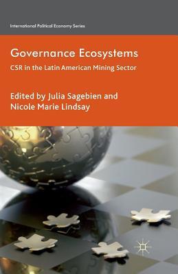 Read Online Governance Ecosystems: CSR in the Latin American Mining Sector - Julia Sagebien file in PDF
