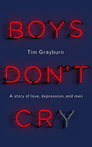 Download Boys Don't Cry: Why I hid my depression and why men need to talk about their mental health - Tim Grayburn file in PDF