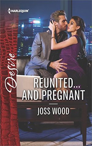 Full Download Reunitedand Pregnant: A scandalous story of passion and romance - Joss Wood file in ePub