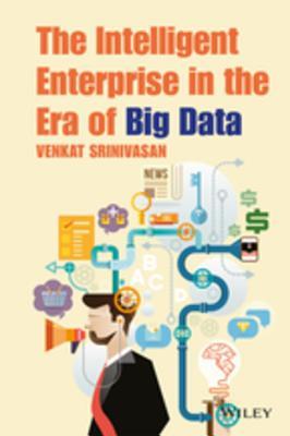Read Online The Intelligent Enterprise in the Era of Big Data - Venkat Srinivasan | ePub