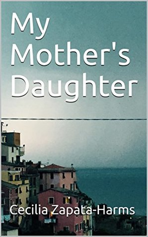 Read My Mother's Daughter: A compilation of reflections and wisdom - Cecilia Zapata-Harms | ePub