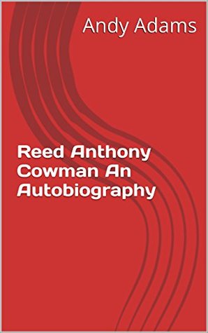 Full Download Reed Anthony Cowman An Autobiography (Annotated) - Andy Adams file in ePub