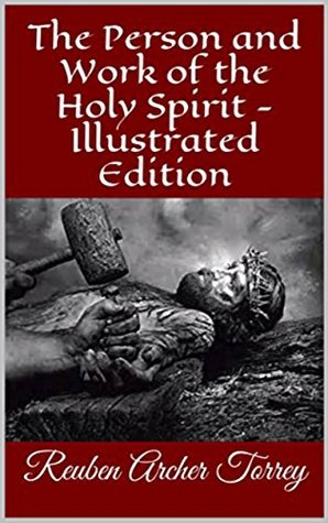 Full Download The Person and Work of the Holy Spirit - Illustrated Edition - R.A. Torrey | ePub