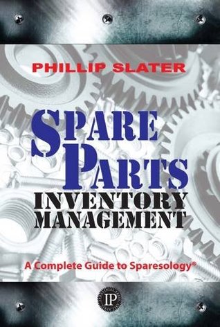 Full Download Spare Parts Inventory Management: A Complete Guide to Sparesology - Phillip Slater file in PDF