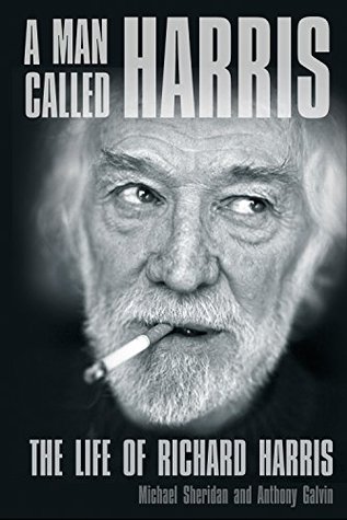 Read Online Man Called Harris: The Life of Richard Harris - Michael Sheridan | ePub