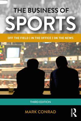 Full Download The Business of Sports: Off the Field, in the Office, on the News - Mark Conrad | PDF