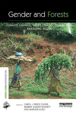 Full Download Gender and Forests: Climate Change, Tenure, Value Chains and Emerging Issues - Carol J. Pierce Colfer | ePub