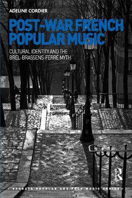 Read Post-War French Popular Music: Cultural Identity and the Brel-Brassens-Ferr� Myth - Adeline Cordier file in PDF