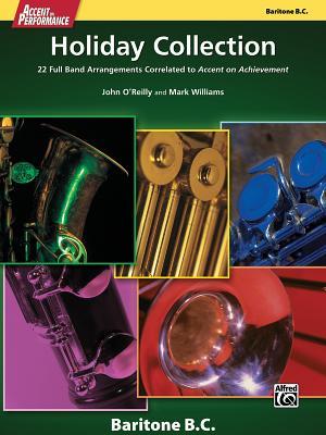 Download Accent on Performance Holiday Collection: 22 Full Band Arrangements Correlated to Accent on Achievement (Baritone Bass Clef) - John O'Reilly | ePub