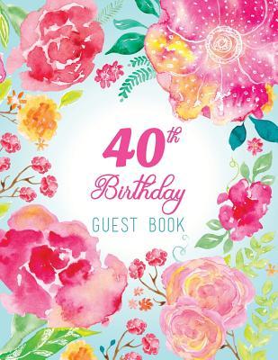 Download 40th Birthday Guest Book: Extra Large Guest Book 100 Pages 8.5 X 11, Pink Teal Floral Watercolor -  file in ePub