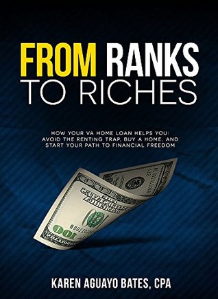 Read Online FROM RANKS TO RICHES - A Veteran's Home Buying Journey: How Your VA Home Loan Helps You: Avoid the Renting Trap, Buy a Home, and Start Your Path to Financial Freedom - Karen Aguayo Bates file in ePub