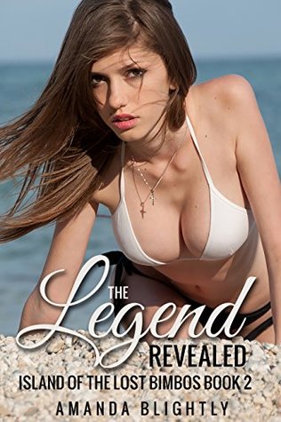 Read The Legend Revealed: Island of the Lost Bimbos (Book 2) - Amanda Blightly | ePub