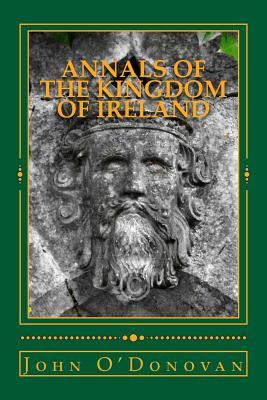 Read Online Annals of the Kingdom of Ireland: (annala Rioghachta Eireann) - John O'Donovan file in ePub