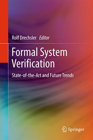 Download Formal System Verification: State-of the-Art and Future Trends - Rolf Drechsler | PDF