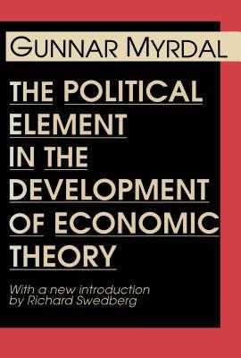 Read Online The Political Element in the Development of Economic Theory - Gunnar Myrdal | PDF