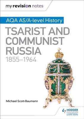 Read Online My Revision Notes: Aqa As/A-Level History: Tsarist and Communist Russia, 1855-1964 - Michael Scott-Baumann | ePub