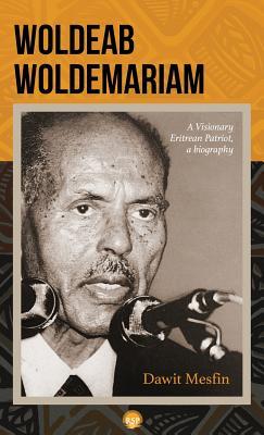 Read Woldeab Woldemariam: A Visionary Eritrean Patriot, a Biography - Dawit Mesfin | PDF