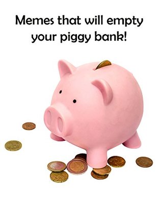Read Memes that will empty your piggy bank!: Volume 7 -  | ePub