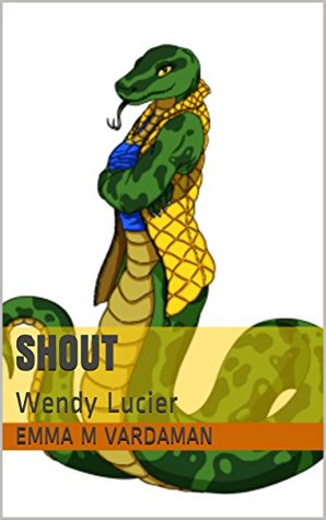 Read Online Shout: Wendy Lucier (Slithering Down the Line Book 3) - Emma M. Vardaman | ePub