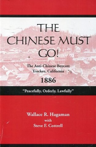 Download The Chinese Must Go! The Anti-Chinese Booycott: Truckee, California, 1886 - Wallace R. Hagaman | PDF