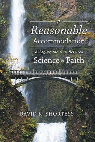 Full Download A Reasonable Accommodation: Bridging the Gap Between Science and Faith - David K. Shortess file in PDF