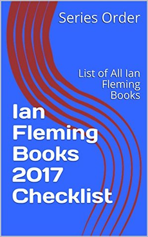Read Online Ian Fleming Books 2017 Checklist: List of All Ian Fleming Books - Series Order | PDF