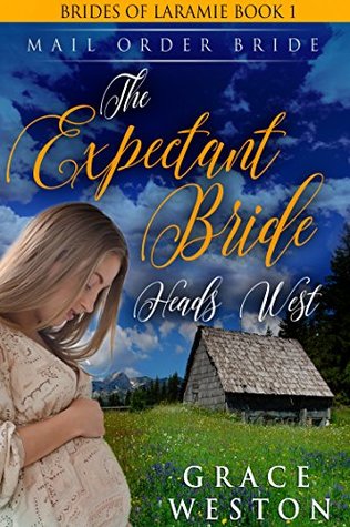 Download The Expectant Bride Heads West: Mail Order Bride - Grace Weston file in ePub