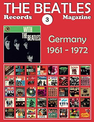 Full Download The Beatles Records Magazine - No. 3 - Germany (1961 - 1972): Full Color Discography - Juan Carlos Irigoyen Pérez file in PDF