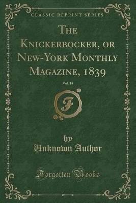 Read The Knickerbocker, or New-York Monthly Magazine, 1839, Vol. 14 (Classic Reprint) - Unknown | PDF