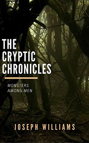 Full Download The Cryptic Chronicles: Monsters Among Men (The Pact Book 1) - Joseph Williams | PDF