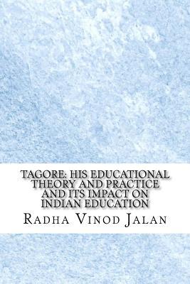 Read Tagore: His Educational Theory and Practice and Its Impact on Indian Education - Radha Vinod Jalan file in ePub