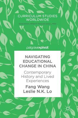 Full Download Navigating Educational Change in China: Contemporary History and Lived Experiences - Fang Wang | PDF