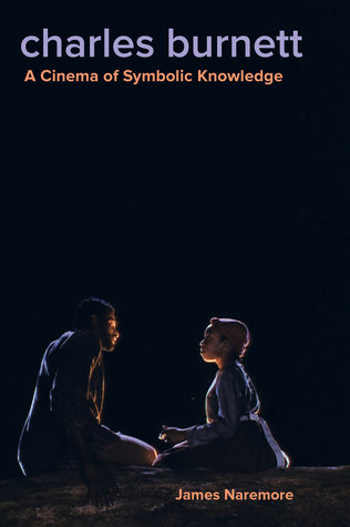 Read Online Charles Burnett: A Cinema of Symbolic Knowledge - James Naremore | ePub