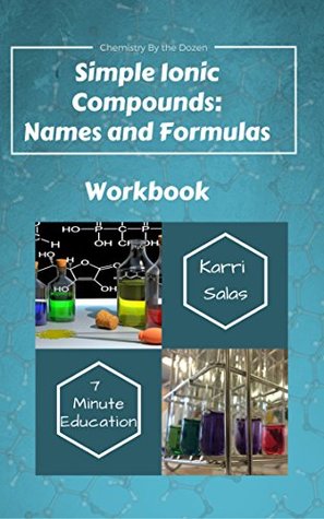 Read Simple Ionic Compounds Workbook: Names and Formulas (Chemistry by the Dozen) - Karri Salas | PDF