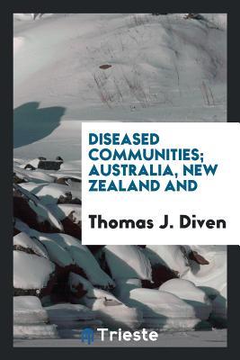 Read Online Diseased Communities; Australia, New Zealand and .. - Thomas J Diven | ePub