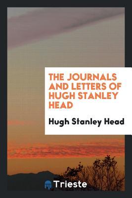 Read The Journals and Letters of Hugh Stanley Head - Hugh Stanley Head | ePub
